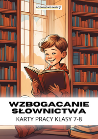 Wzbogacanie słownictwa - klasy 7-8