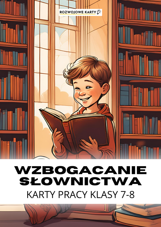 Wzbogacanie słownictwa - klasy 7-8